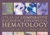 Atlas of Comparative Diagnostic and Experimental Hematology 2nd Edition PDF