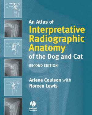 An Atlas of Interpretative Radiographic Anatomy of the Dog and Cat 2nd Edition