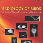 Radiology of Birds An Atlas of Normal Anatomy and Positioning PDF