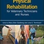 Physical Rehabilitation for Veterinary Technicians and Nurses By Mary Ellen Goldberg and Julia E. Tomlinson