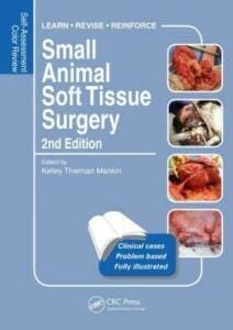 Small Animal Soft Tissue Surgery: Self-Assessment Color Review, Second Edition Small Animal Soft Tissue Surgery: Self-Assessment Color Review, Second Edition pdf