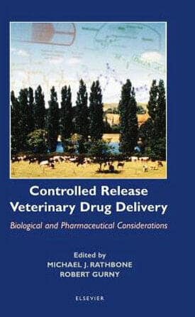 Controlled Release Veterinary Drug Delivery: Biological and Pharmaceutical Considerations By M.J. Rathbone and R. Gurny