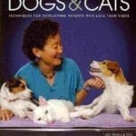 Low Stress Handling Restraint and Behavior Modification of Dogs & Cats: Techniques for Developing Patients Who Love Their Visits pdf