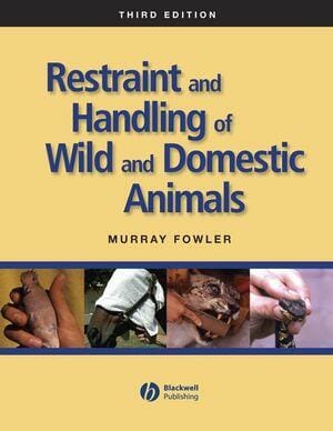 Restraint And Handling Of Wild And Domestic Animals 3Rd Edition