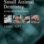 Small Animal Dentistry: A Manual of Techniques PDF