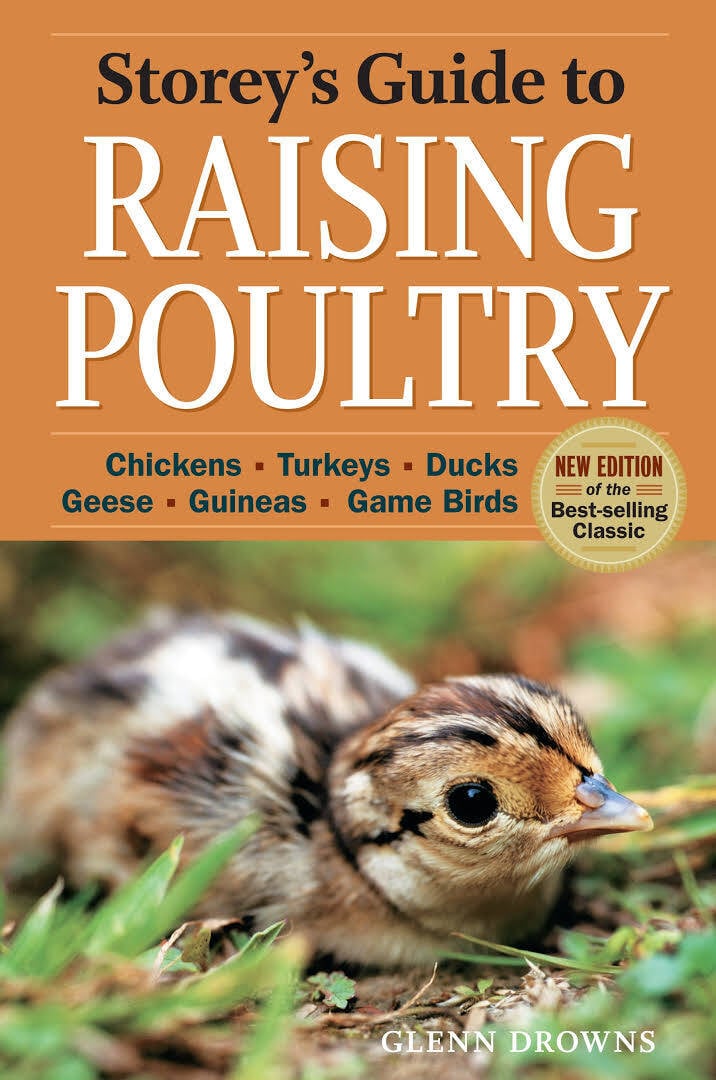 Storey’s Guide to Raising Poultry, 4th Edition Chickens, Turkeys, Ducks, Geese, Guineas, Game Birds