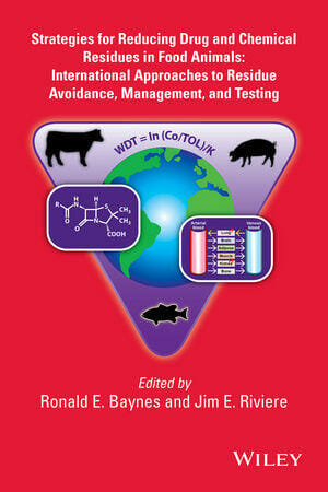 Strategies for Reducing Drug and Chemical Residues in Food Animals – International Approaches to Residue Avoidance, Management, and Testing