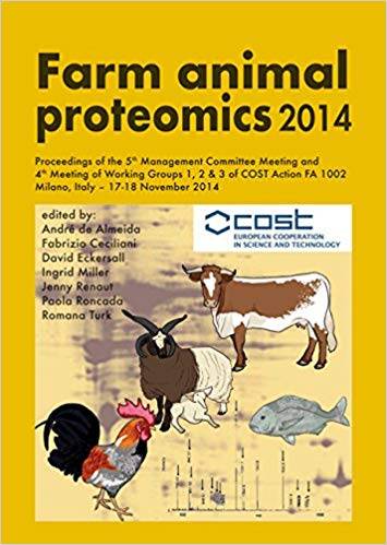 Farm Animal Proteomics 2014: Proceedings of the 5th Management Committee Meeting and 4th Meeting of Working Groups 1,2 & 3 of Cost Action FA 1002 Milano, Italy 17-18 November 2014 pdf