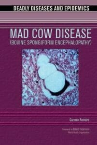 Mad Cow Disease Bovine Spongiform Encephalopathy Mad Cow Disease Bovine Spongiform Encephalopathy