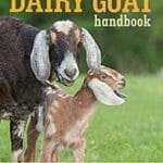 the dairy goat handbook for backyard homestead and small farm pdf By Ann Starbard