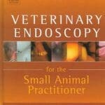 Veterinary Endoscopy for the Small Animal Practitioner PDF
