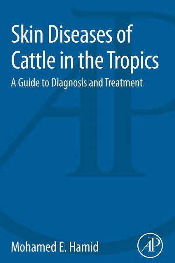 Skin Diseases of Cattle in the Tropics A Guide to Diagnosis and Treatment