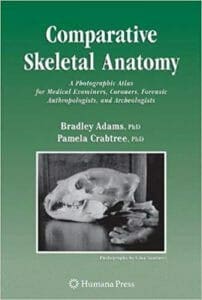 omparative Skeletal Anatomy: A Photographic Atlas for Medical Examiners, Coroners, Forensic Anthropologists, and Archaeologists PDF