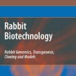 Rabbit Biotechnology: Rabbit genomics, Transgenesis, Cloning and Models pdf