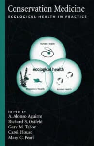 Conservation Medicine: Ecological Health in Practice