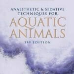 Anaesthetic and Sedative Techniques for Aquatic Animals, 3rd Edition By Lindsay G. Ross and Barbara Ross
