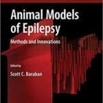 Animal Models of Epilepsy: Methods and Innovations By Scott C. Baraban