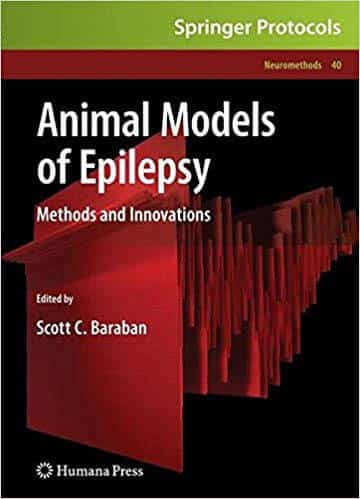 Animal Models Of Epilepsy: Methods And Innovations By Scott C. Baraban