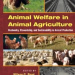 Animal Welfare in Animal Agriculture: Husbandry, Stewardship, and Sustainability in Animal Production