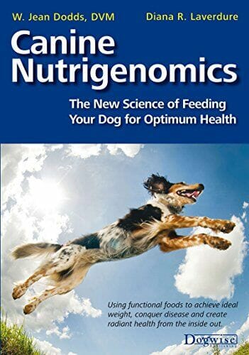 Canine Nutrigenomics, The New Science of Feeding Your Dog for Optimum Health