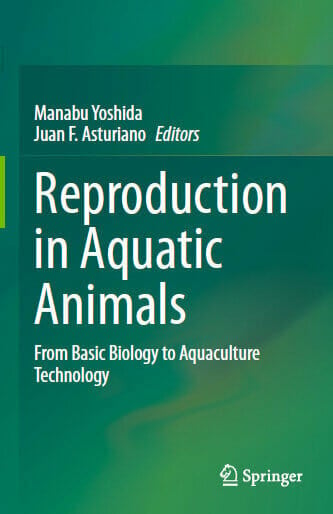 Reproduction in Aquatic Animals From Basic Biology to Aquaculture Technology
