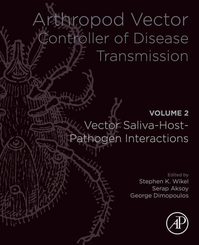 Arthropod Vector: Controller of Disease Transmission, Volume 2, Vector Saliva-Host-Pathogen Interactions