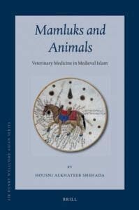 Mamluks and Animals, Veterinary Medicine in Medieval Islam Mamluks and Animals, Veterinary Medicine in Medieval Islam By Housni Alkhateeb Shehada