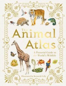 The Animal Atlas A Pictorial Guide to the World’s Wildlife