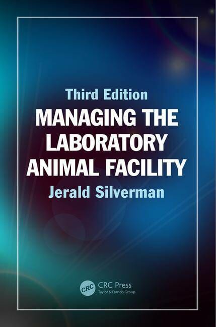 Managing the Laboratory Animal Facility, 3rd Edition