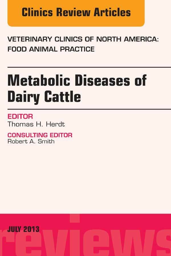 Metabolic Diseases of Dairy Cattle: Veterinary Clinics of North America, Food Animal Practice By Thomas H. Herdt
