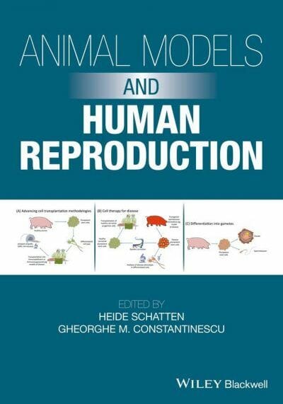 Animal Models and Human Reproduction By Heide Schatten and Gheorghe M. Constantinescu