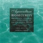 Aquaculture Biosecurity: Prevention, Control, and Eradication of Aquatic Animal Disease PDF By A. David Scarfe, Cheng-Sheng Lee, and Patricia J. O'Bryen