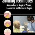 Atlas of Suturing Techniques: Approaches to Surgical Wound, Laceration, and Wound Repair PDF By Jonathan Kantor