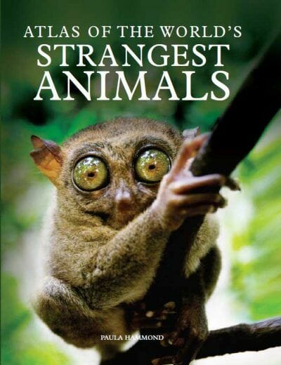 Atlas of the World’s Strangest Animals PDF By Paula Hammond