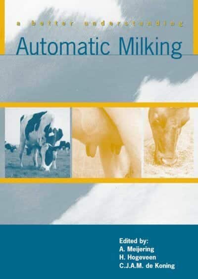 Automatic Milking: A Better Understanding By Ed. Meijering, A.