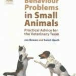 Behaviour Problems in Small Animals: Practical Advice for the Veterinary Team