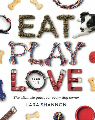 Eat, Play, Love (Your Dog): The Ultimate Guide for Every Dog Owner PDF Download