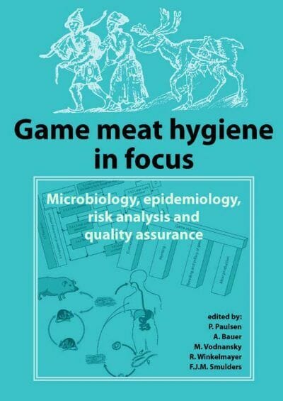 Game Meat Hygiene in Focus: Microbiology, Epidemiology, Risk Analysis and Quality Assurance pdf