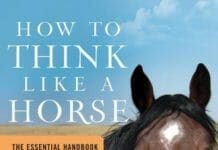 How to Think Like A Horse: The Essential Handbook for Understanding Why Horses Do What They Do PDF