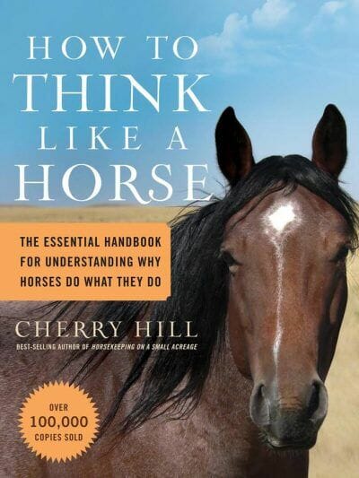 How to Think Like A Horse: The Essential Handbook for Understanding Why Horses Do What They Do PDF