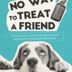 No Way to Treat a Friend, Lifting the Lid on Complementary and Alternative Veterinary Medicine PDF