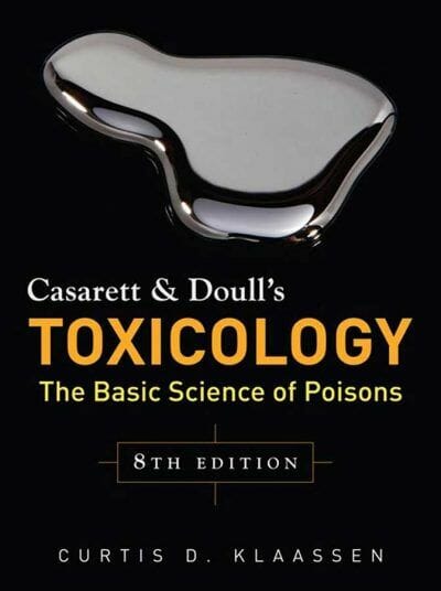 Casarett and Doull’s Toxicology, The Basic Science of Poisons, 8th Edition