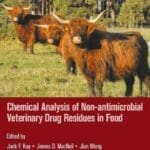 Chemical Analysis of Non-antimicrobial Veterinary Drug Residues in Food PDf By Jack F. Kay , James D. MacNeil , Jian Wang