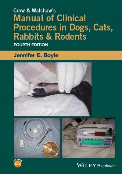 Crow and Walshaw’s Manual of Clinical Procedures in Dogs, Cats, Rabbits and Rodents, 4th Edition