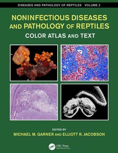 Noninfectious Diseases and Pathology of Reptiles, Color Atlas and Text, 2nd Edition