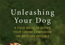 Unleashing Your Dog, A Field Guide to Giving Your Canine Companion the Best Life Possible pdf