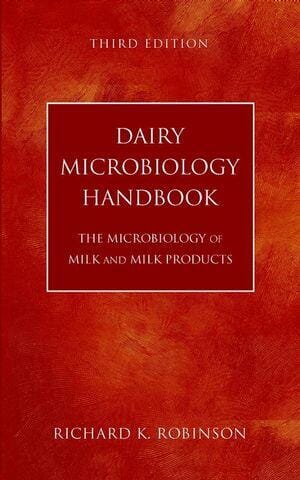Dairy Microbiology Handbook: The Microbiology of Milk and Milk Products, 3rd Edition