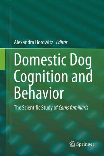 Domestic Dog Cognition and Behavior, The Scientific Study of Canis Familiaris