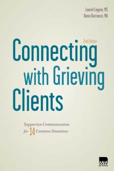 Connecting with Grieving Clients: Supportive Communication for Fourteen Common Situations, 2nd Edition