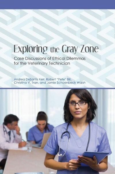 Exploring the Gray Zone, Case Discussions of Ethical Dilemmas for the Veterinary Technician PDF